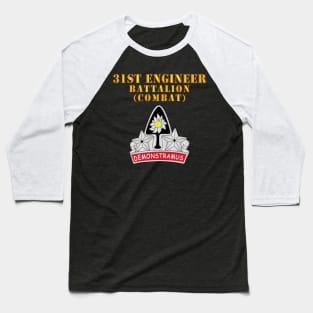 31st Engineer Bn (Combat) - DUI Baseball T-Shirt